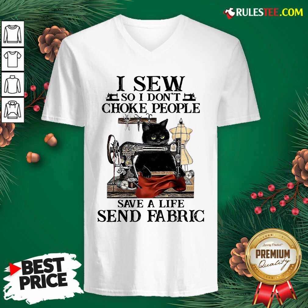 Original I Sew So I Dont Choke People Save A Life Send Fabric Black Cat Shirt - Image 3