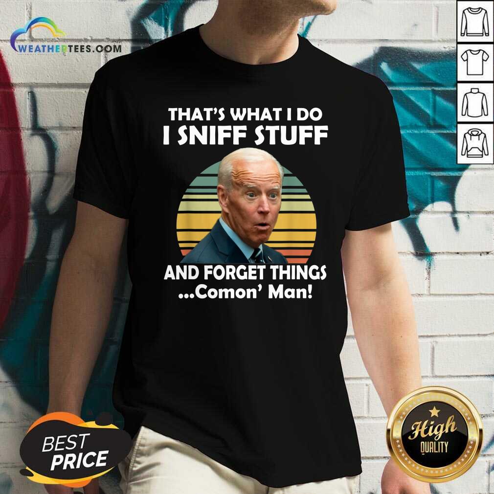 Original I Sniff Stuff That Is What I Do Funny Political Shirt - Image 2