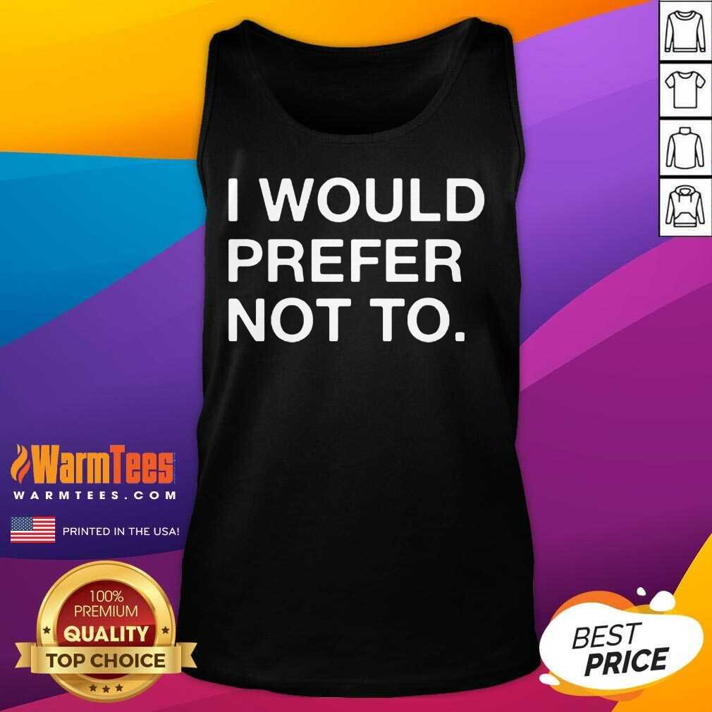 Original I Would Prefer Not To Shirt - Image 5