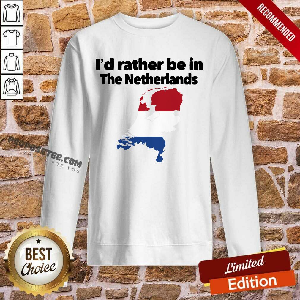 Original I’d Rather Be In The Netherlands Shirt - Image 5