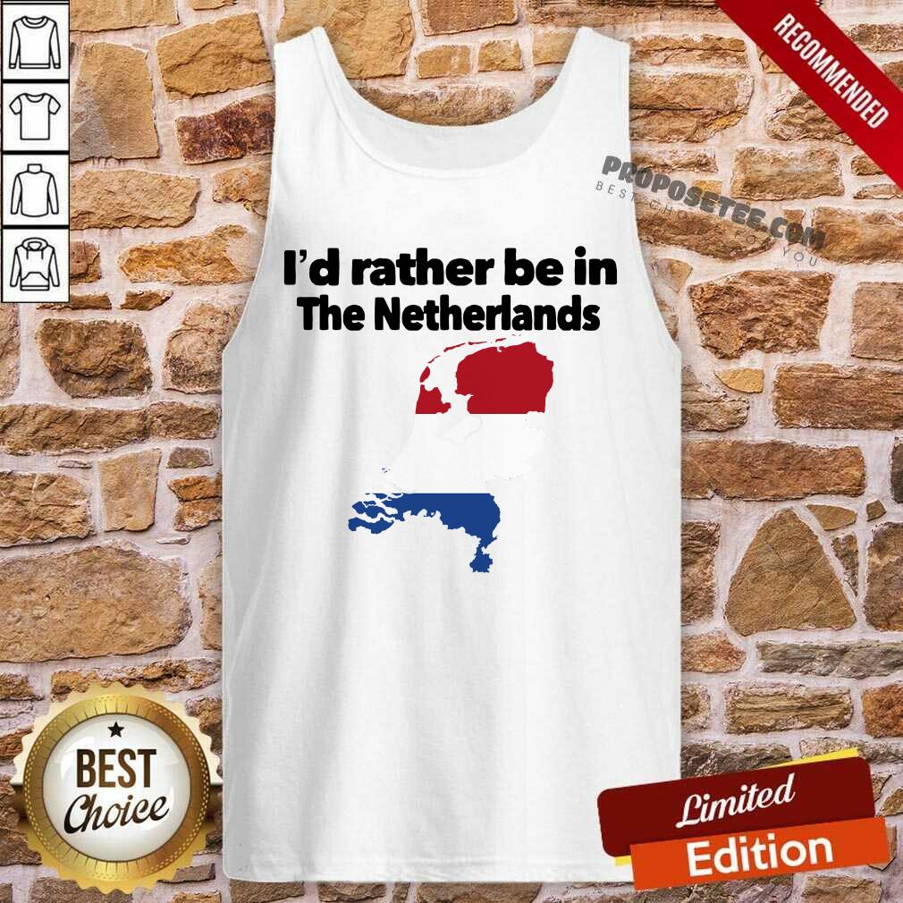 Original I’d Rather Be In The Netherlands Shirt - Image 4