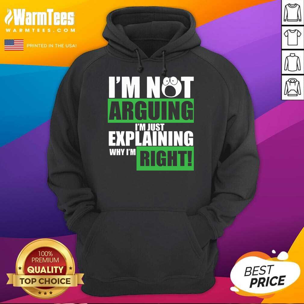 Original I’m Not Arguing I’m Just Explaining Why I’m Right Shirt - Image 2