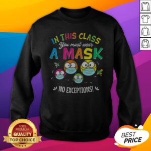 Alternative view of Original In This Class You Must Wear A Mask No Exceptions Shirt