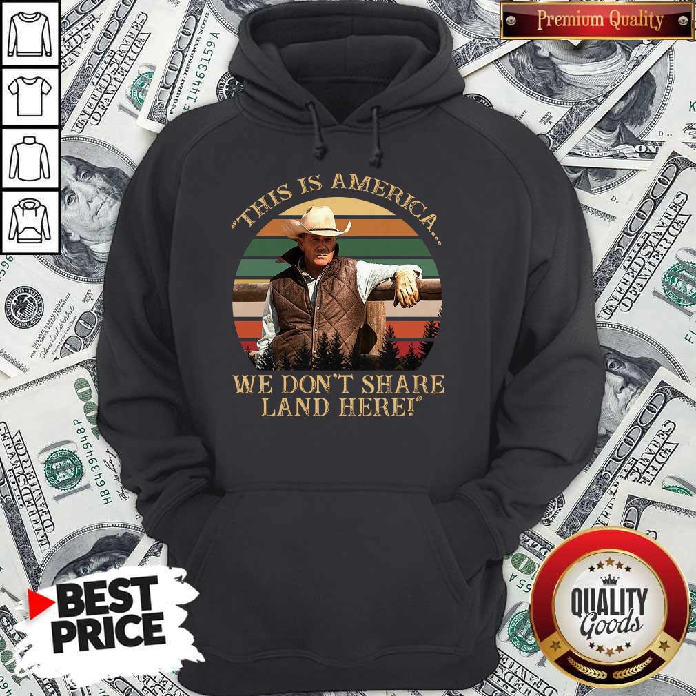 Original John Dutton This Is America We Don’t Share Land Here Vintage Retro Shirt - Image 2