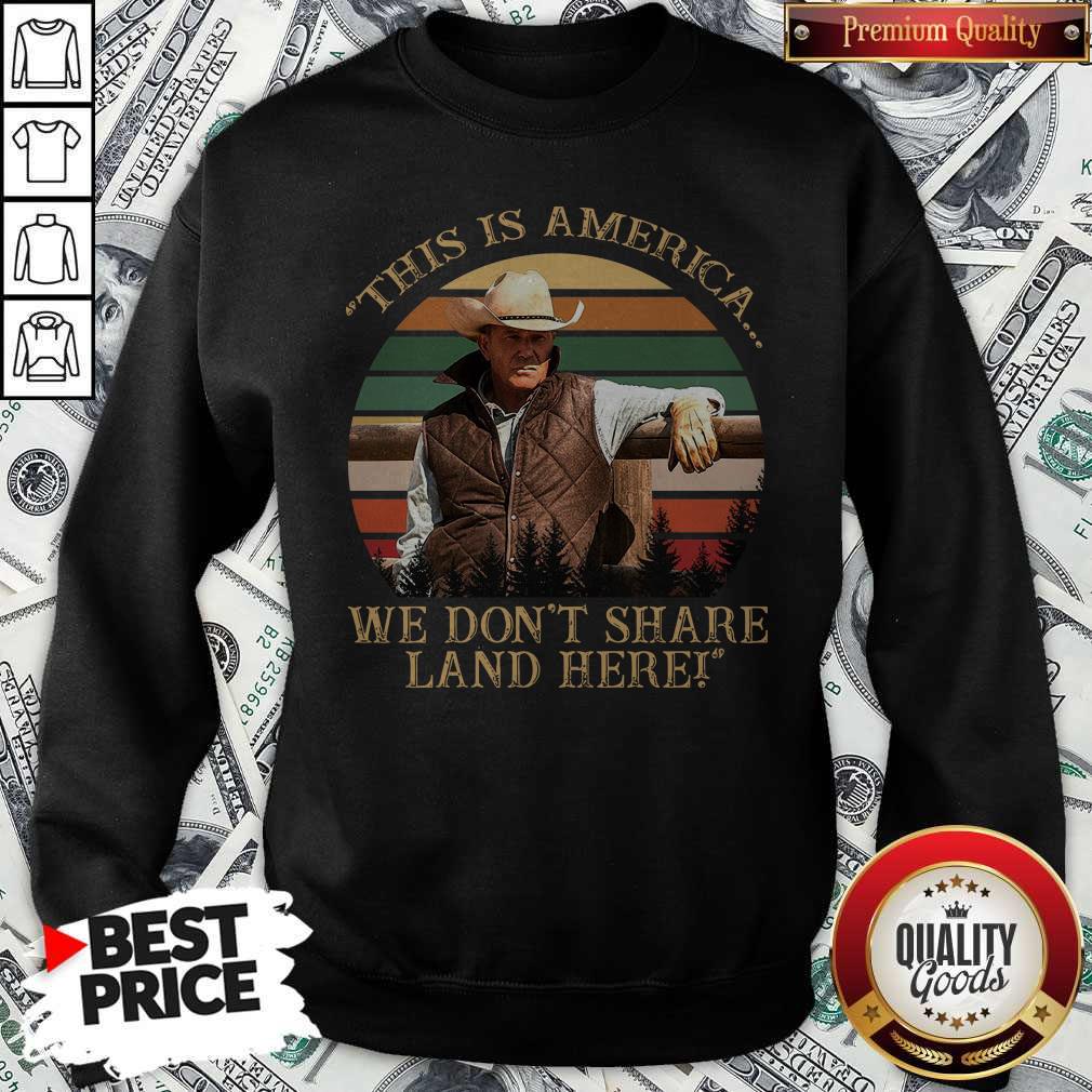 Original John Dutton This Is America We Don’t Share Land Here Vintage Retro Shirt - Image 5