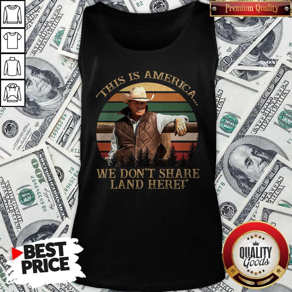 Original John Dutton This Is America We Don’t Share Land Here Vintage Retro Shirt - Image 4