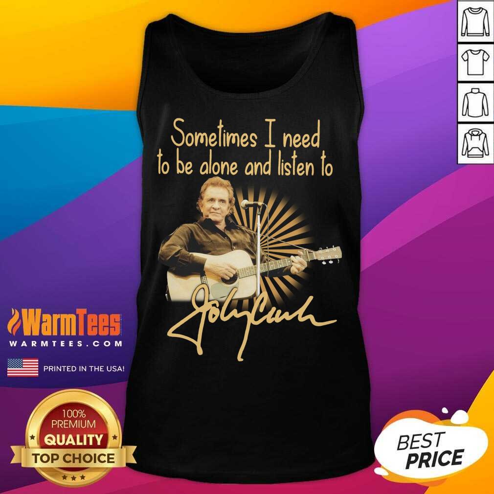 Original Johnny Cash Sometimes I Need To Be Alone And Listen To Signature Shirt - Image 4
