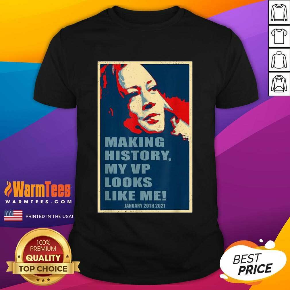 Original Kamala Harris Making History My Vp Looks Like Me January 20th 2021 Shirt