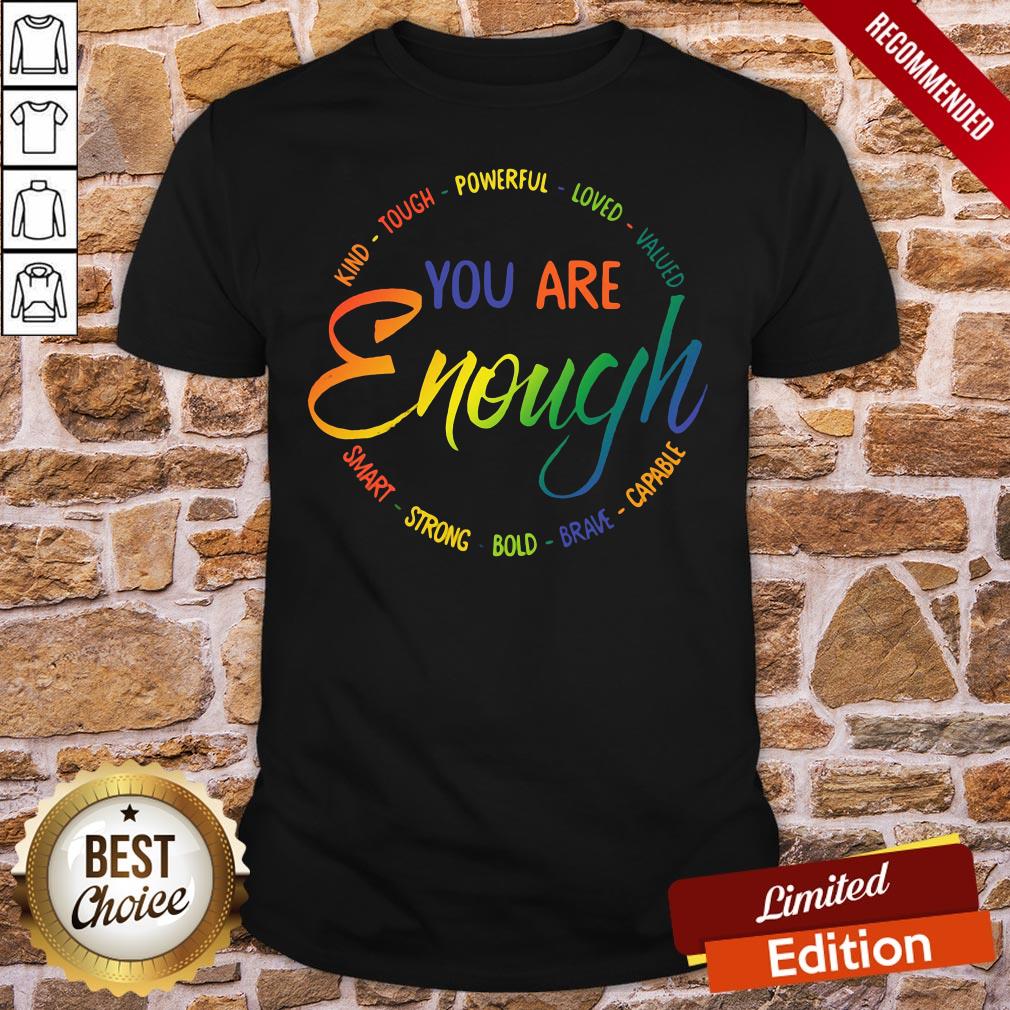 Original Kind Tough Powerful Loved Valued You Are Enough Smart Strong Bold Brave Capable Shirt