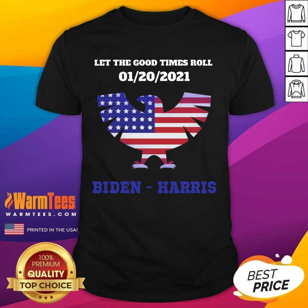Original Let The Good Times Roll 01 20 2021 Biden Harris American Flag Shirt