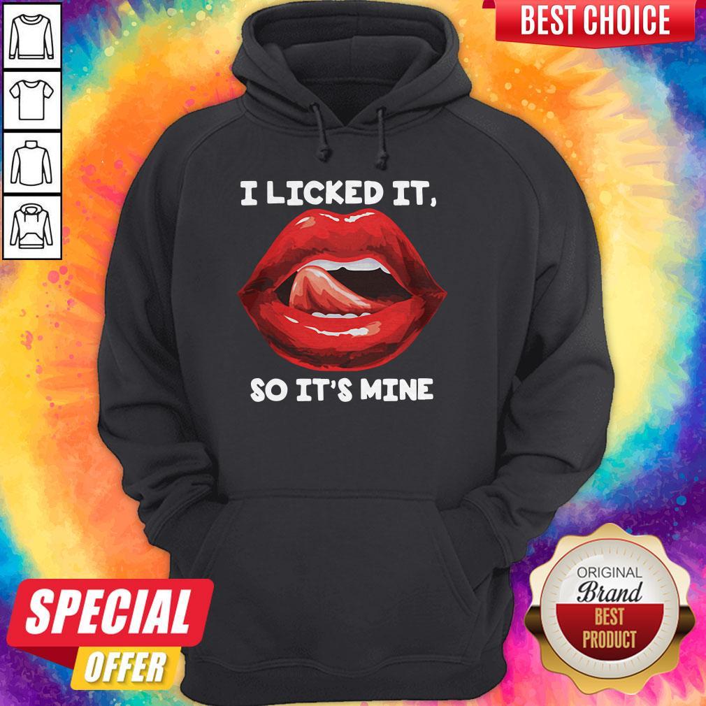 Original Lip I Licked It So It’s Mine Shirt - Image 2