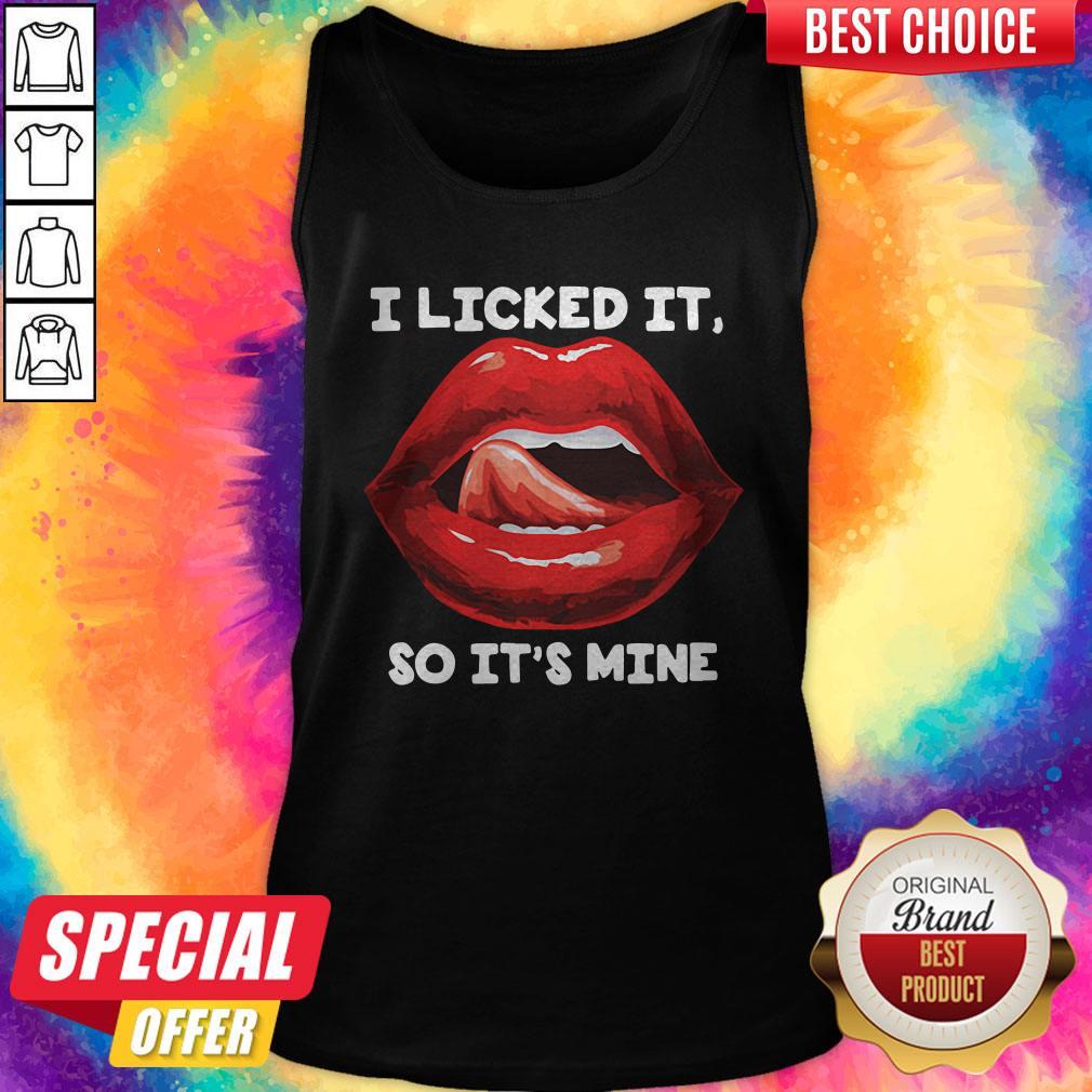 Original Lip I Licked It So It’s Mine Shirt - Image 4