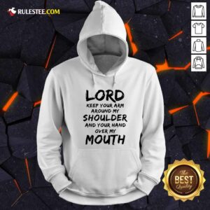 Alternative view of Original Lord Keep Your Arm Around My Shoulder And Your Hand Over My Mouth Shirt