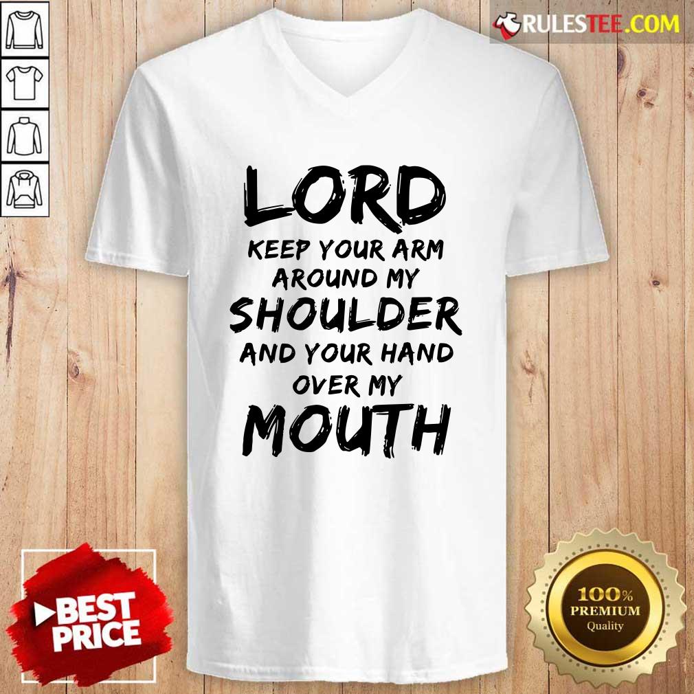 Original Lord Keep Your Arm Around My Shoulder And Your Hand Over My Mouth Shirt - Image 3