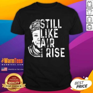 Original Maya Angelou Still Air Rise 5 Shirt