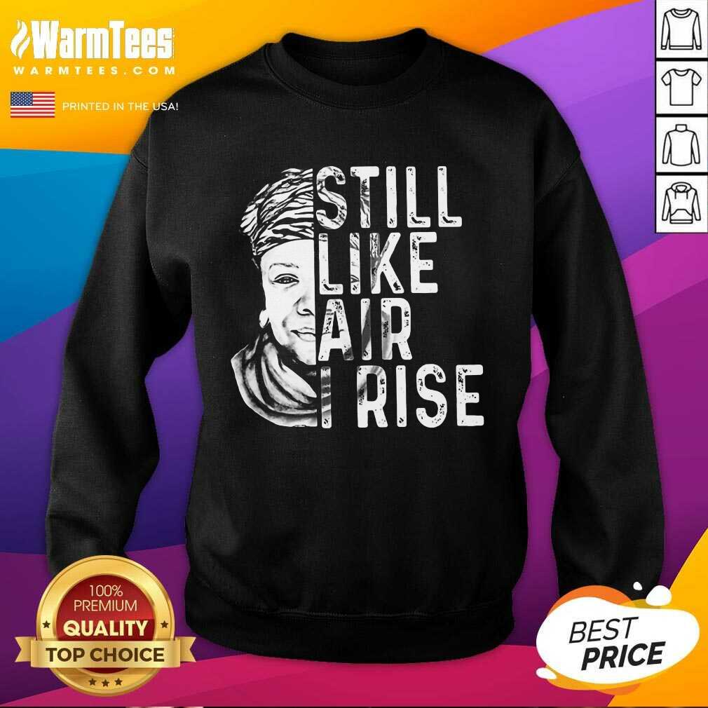 Original Maya Angelou Still Air Rise 5 Shirt - Image 3