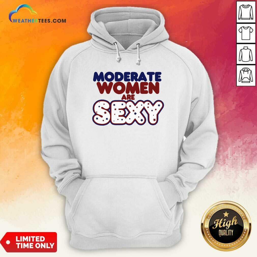 Original Moderate Women Are Sexy Quote Shirt - Image 5