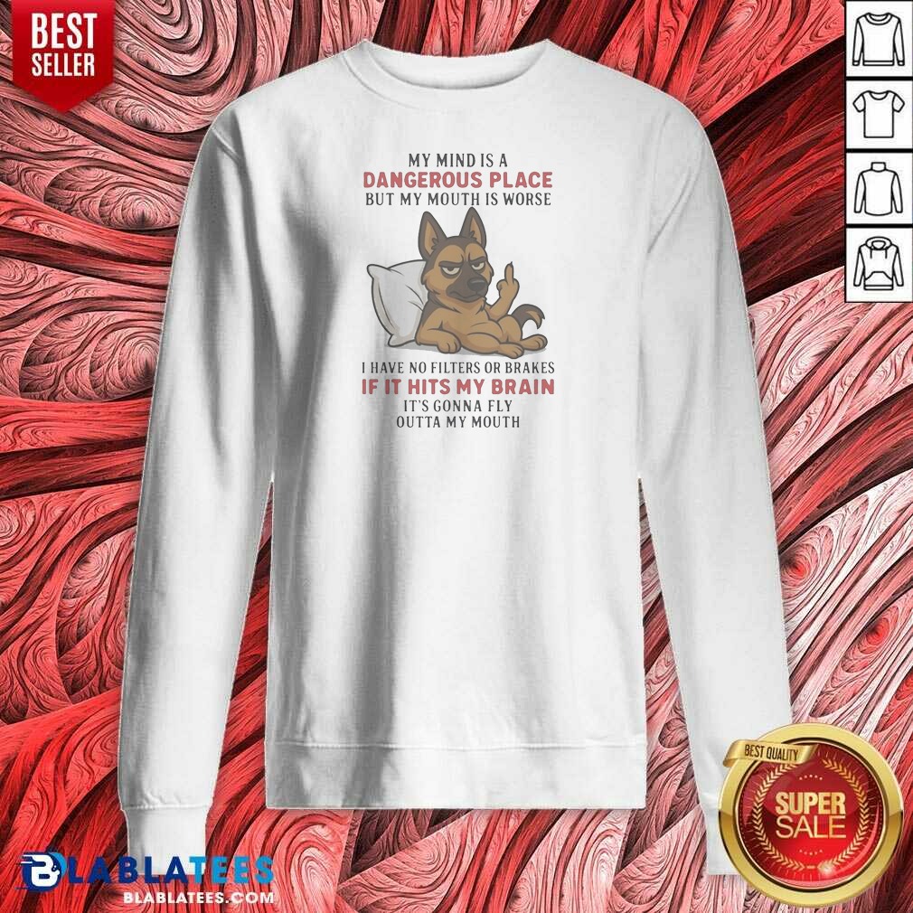 Original My Mind Is A Dangerous Place But My Mouth Is Worse German Shepherd Shirt - Image 3