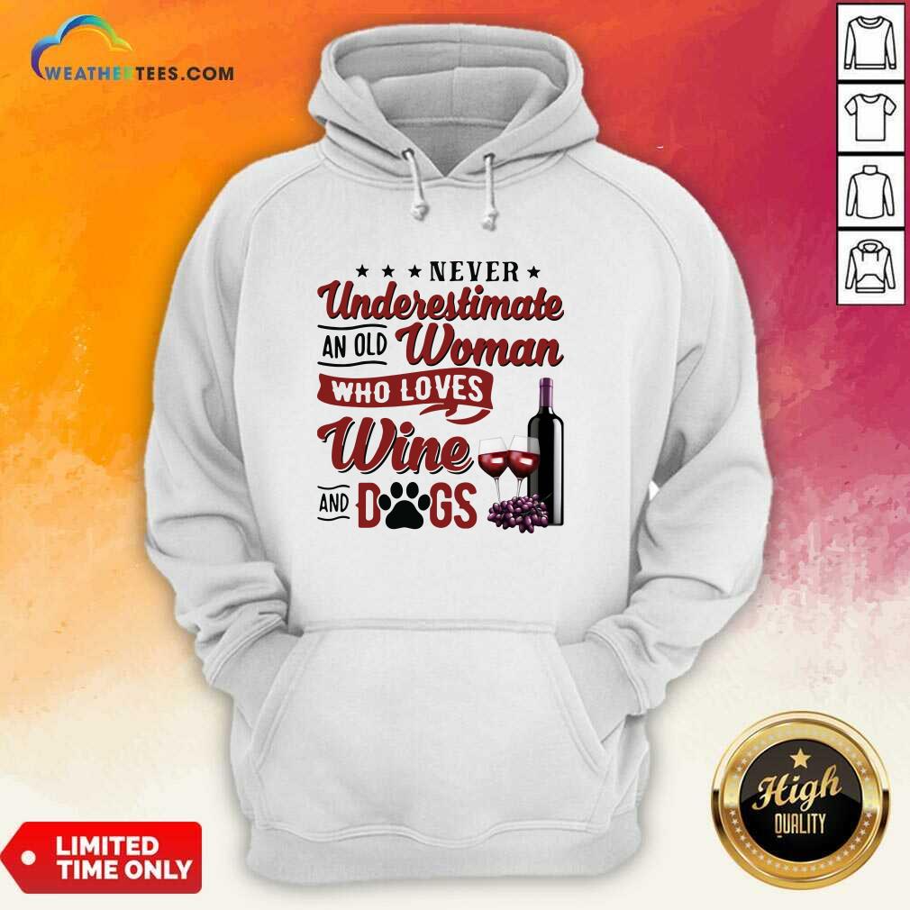 Original Never Underestimate An Old Woman Who Loves Wine And Dogs Shirt - Image 5