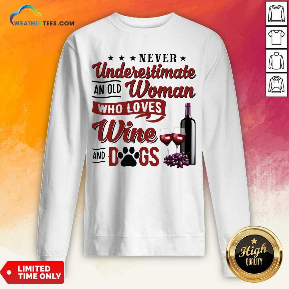 Original Never Underestimate An Old Woman Who Loves Wine And Dogs Shirt - Image 4