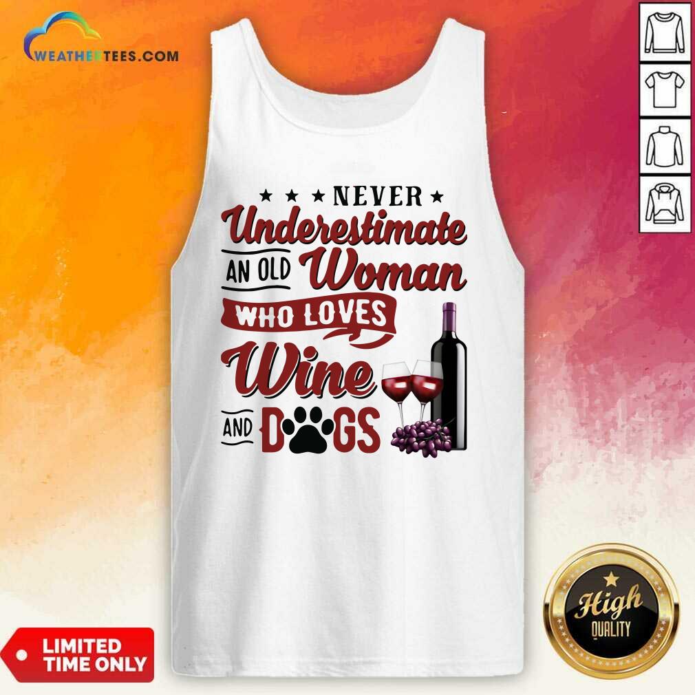 Original Never Underestimate An Old Woman Who Loves Wine And Dogs Shirt - Image 3