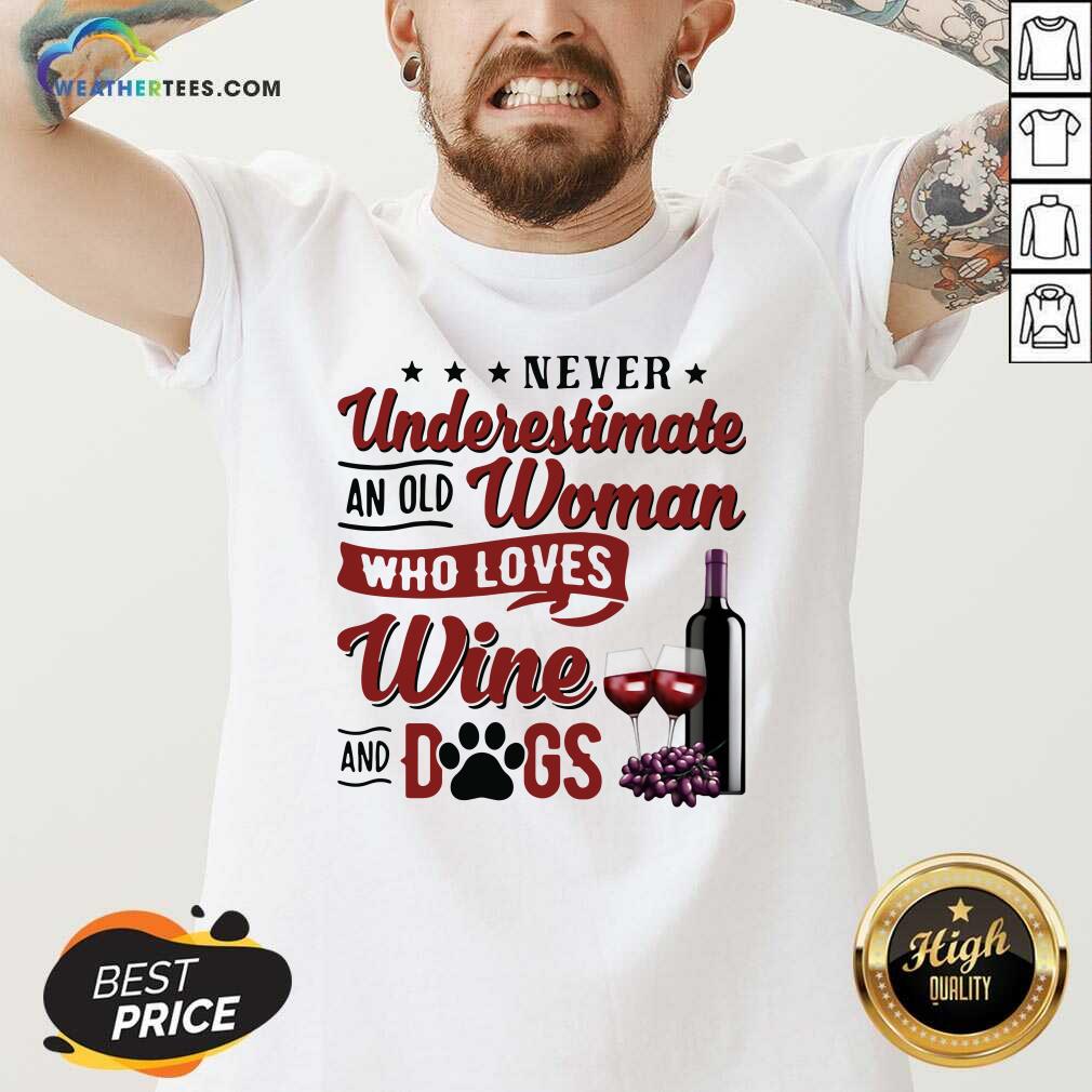 Original Never Underestimate An Old Woman Who Loves Wine And Dogs Shirt - Image 2