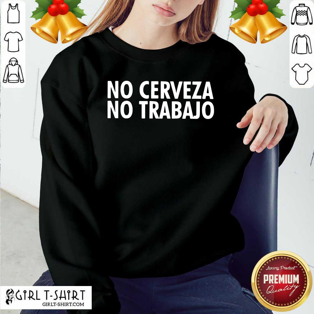 Original No Cerveza No Trabajo Shirt - Image 5