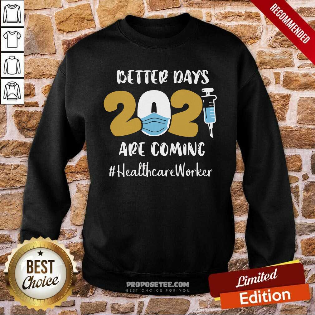Original Nurse Better Days Are Coming Healthcare Worker Shirt - Image 5
