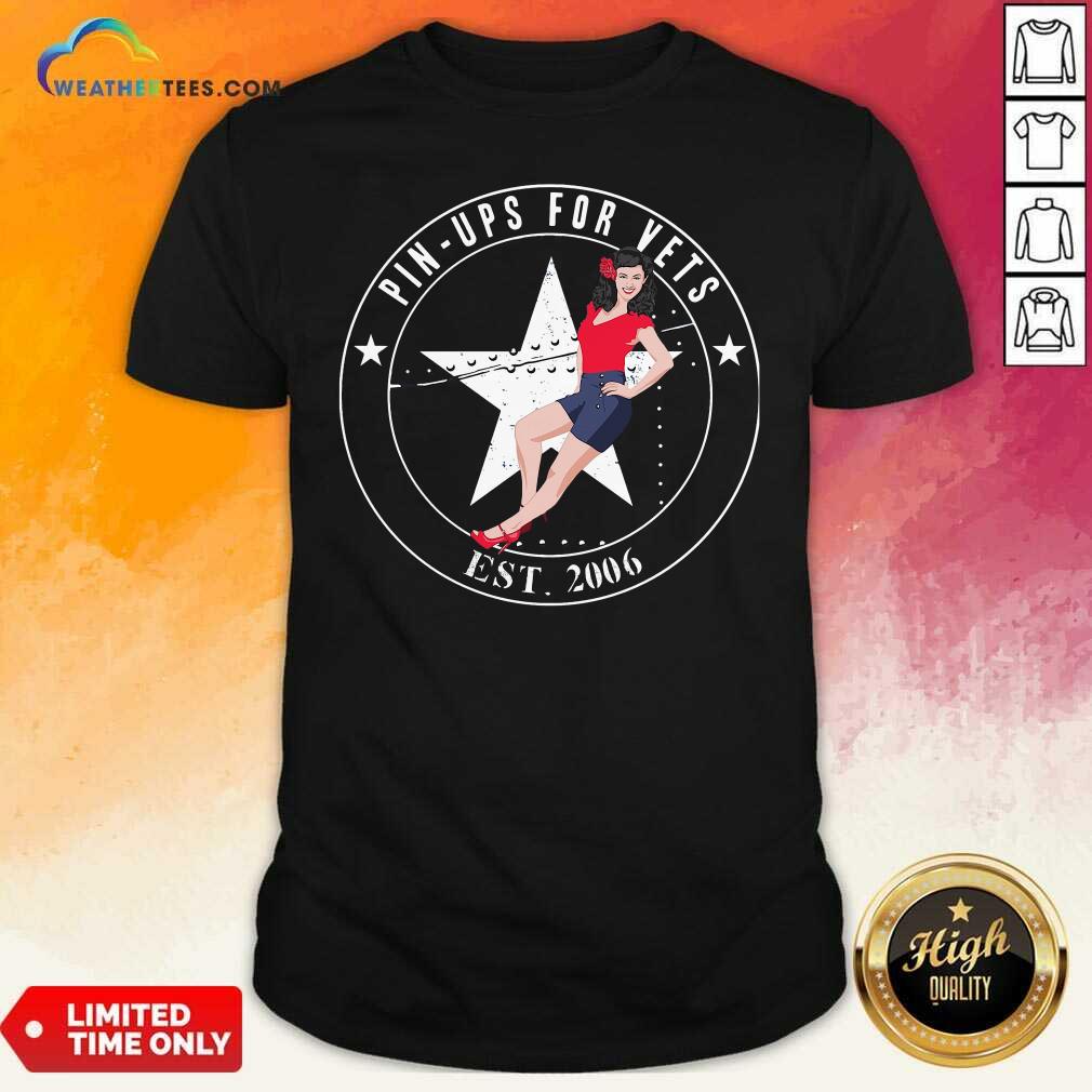 Original Pin Ups For Vets Est 2006 Shirt
