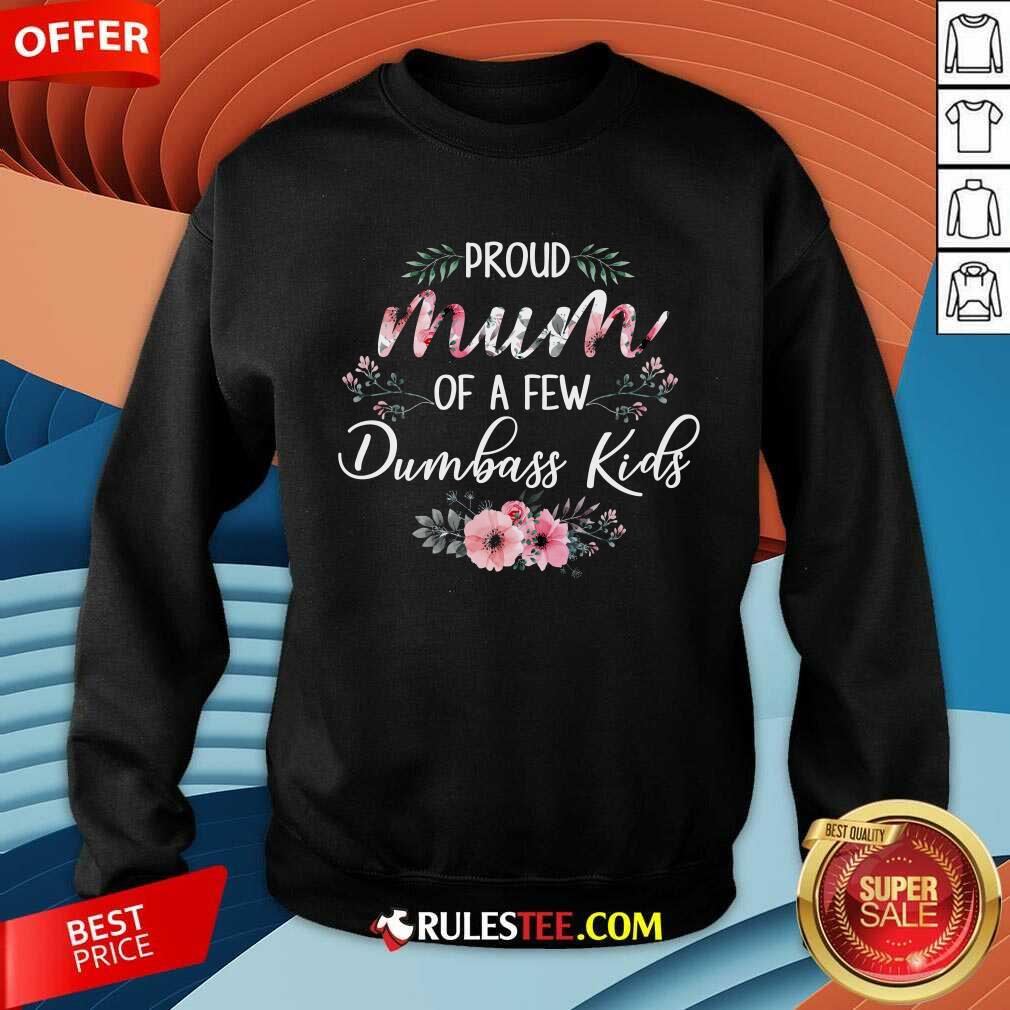Original Proud Mum Of A Few Dumbass Kids Shirt - Image 5