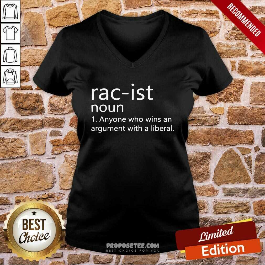 Original Rac-Ist Noun Anyone Who Wins An Argument With A Liberal Shirt - Image 3