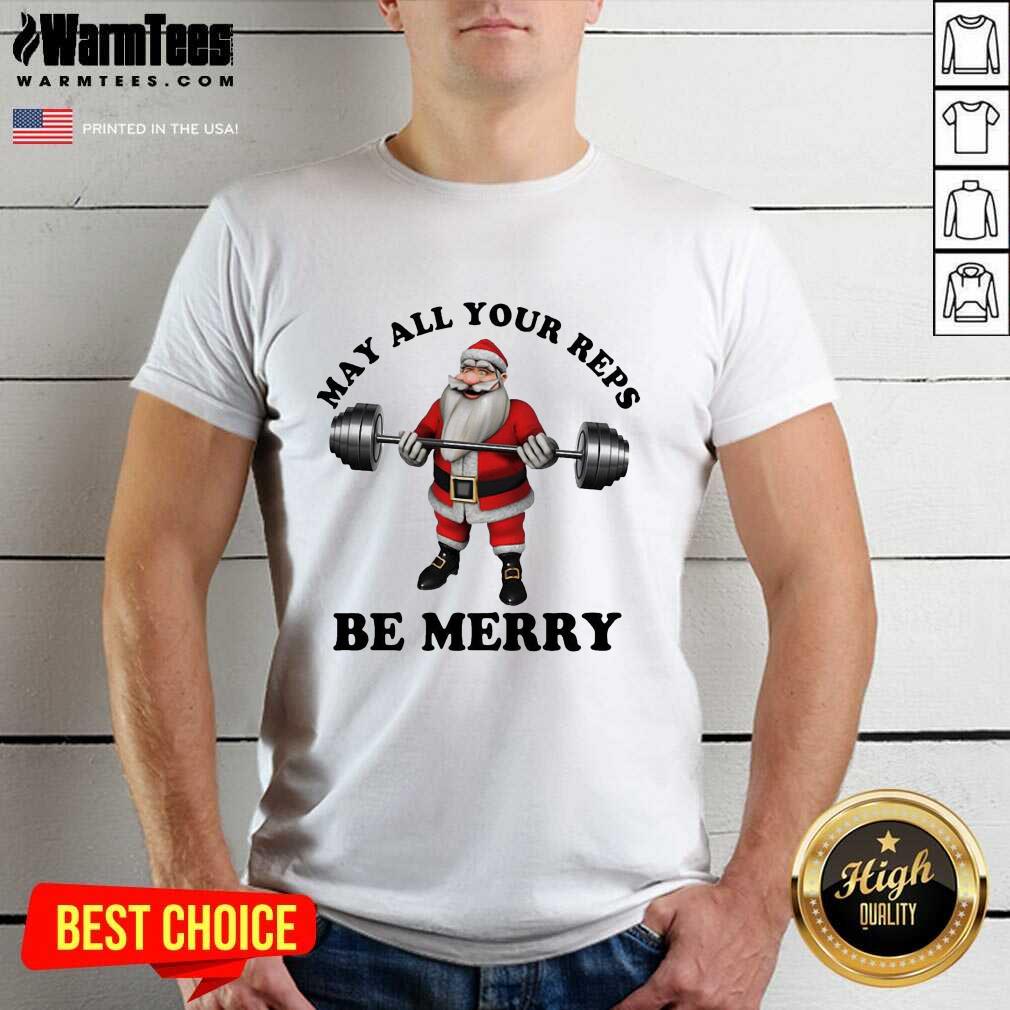 Original Santa Claus May All Your Reps Be Merry Christmas Shirt