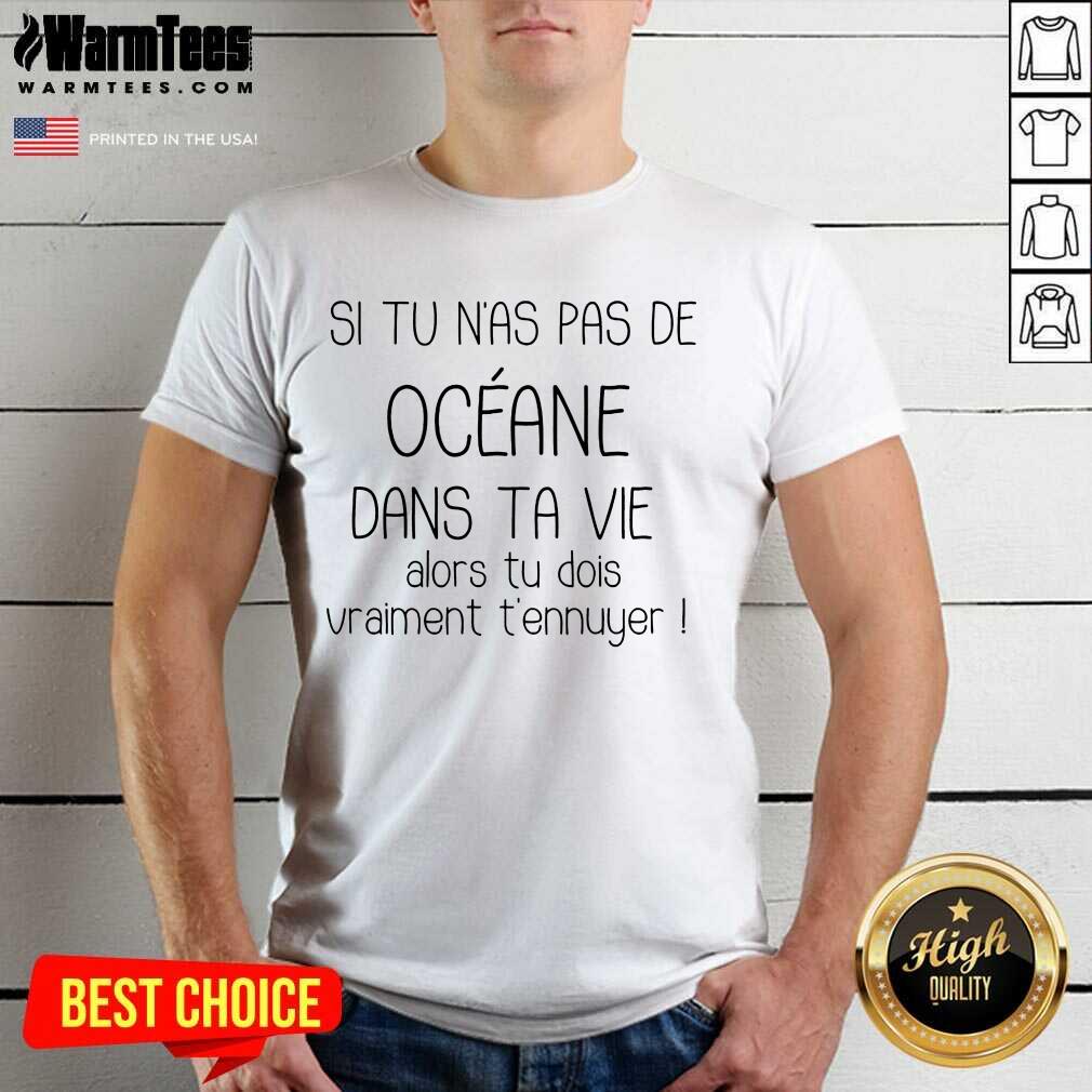 Original Si Tu Nas Pas De Oceane Shirt