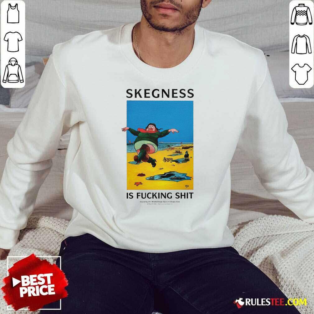 Original Skegness Is Fucking Shit Shirt - Image 5