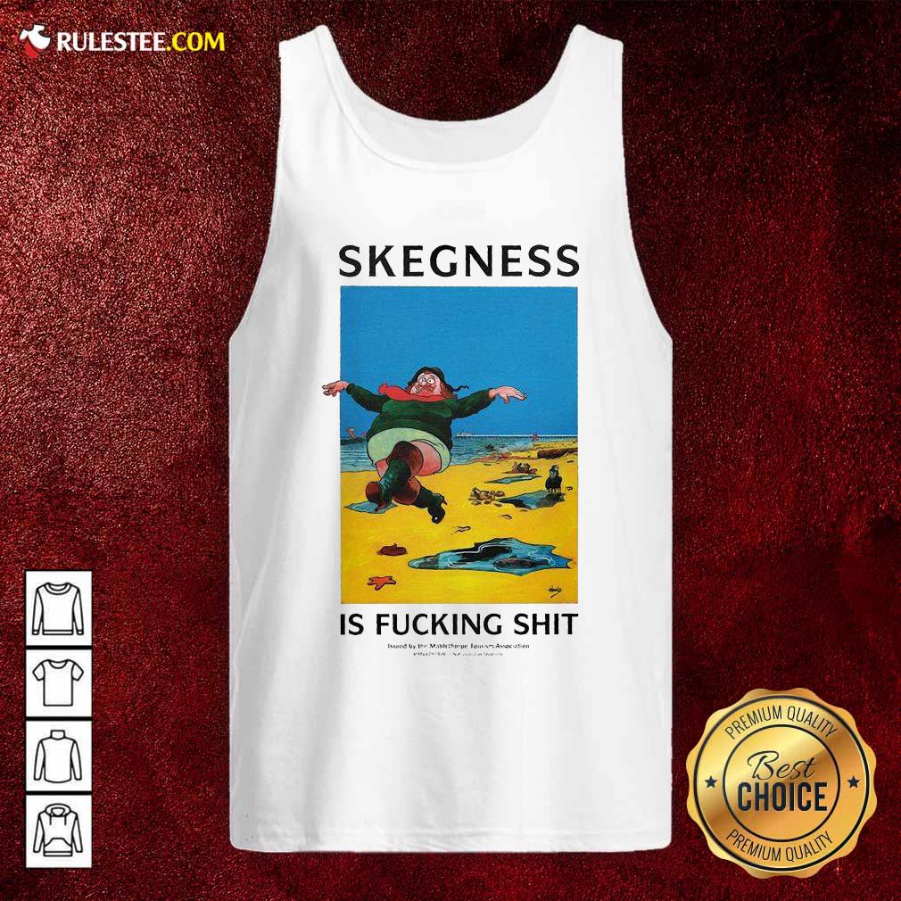 Original Skegness Is Fucking Shit Shirt - Image 4