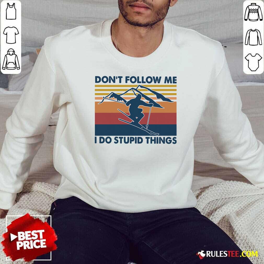 Original Skiing Dont Follow Me I Do Stupid Things Vintage Shirt - Image 5