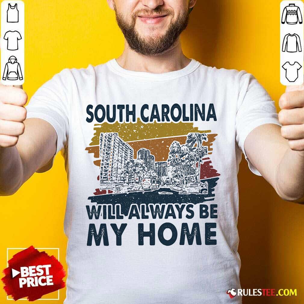 Original South Carolina Will Always Be My Home Vintage Shirt