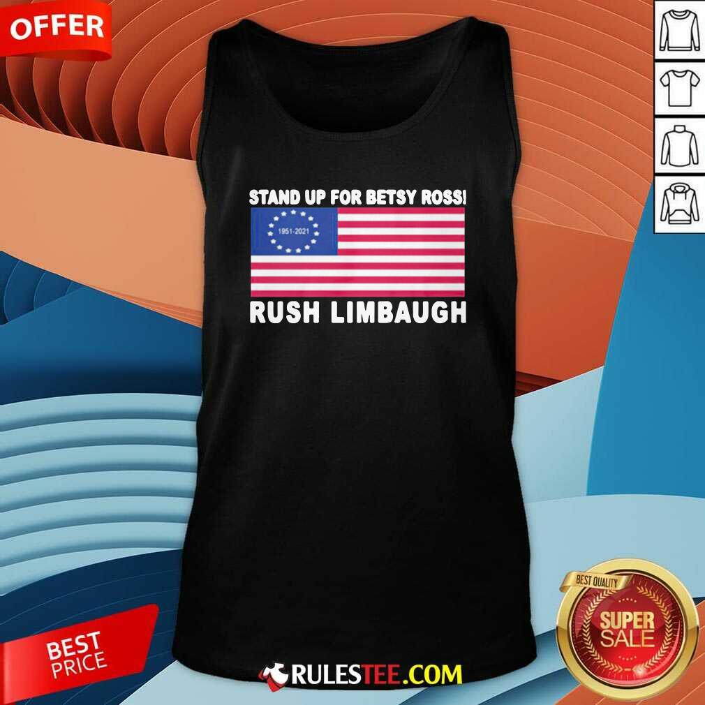 Original Stand Up For Betsy Ross Rush Limbaugh 1951 2021 American Flag Shirt - Image 4