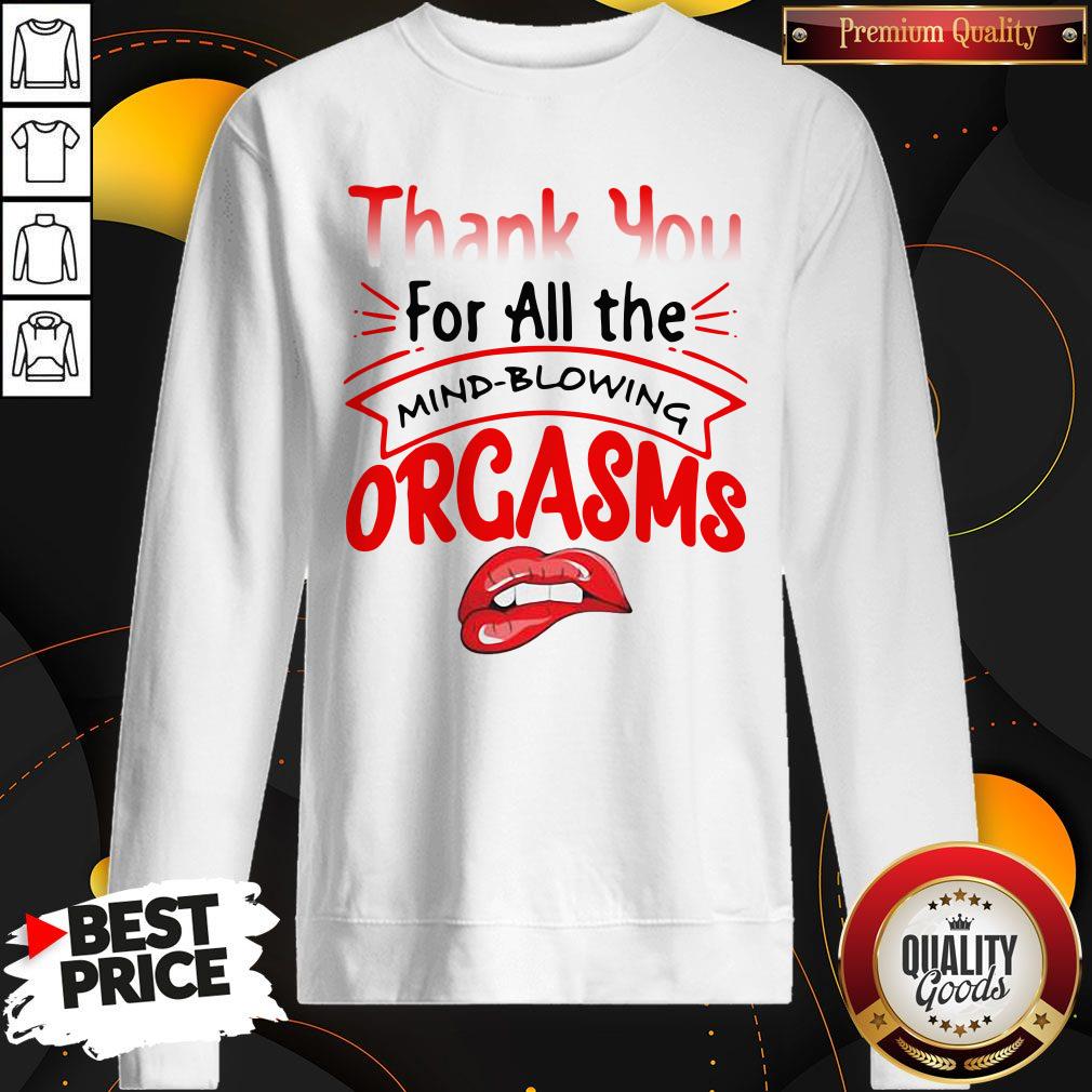 Original Thanks For All The Orgasms Bite Lips Shirt - Image 5