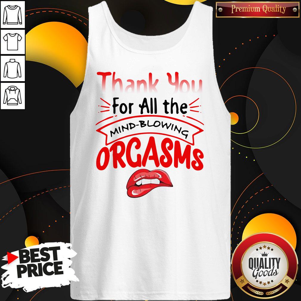 Original Thanks For All The Orgasms Bite Lips Shirt - Image 4