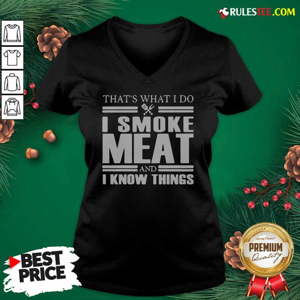 Original That’s What I Do I Smoke Meat And I Know Things T-Shirt - Image 3