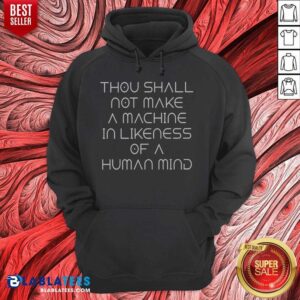 Alternative view of Original Thou Shall Not Make A Machine In Likeness Of A Human Mind Shirt