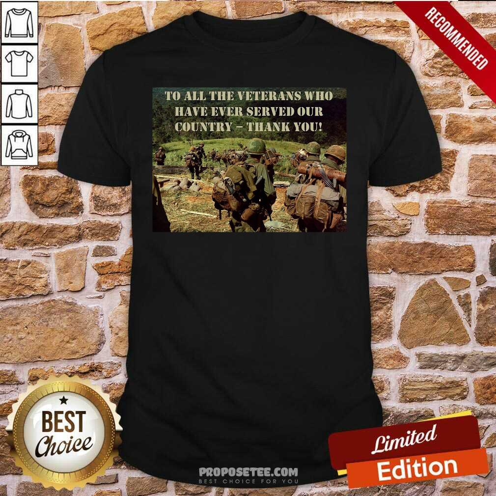 Original To All The Veterans Who Have Ever Served Our Country Thank You Shirt