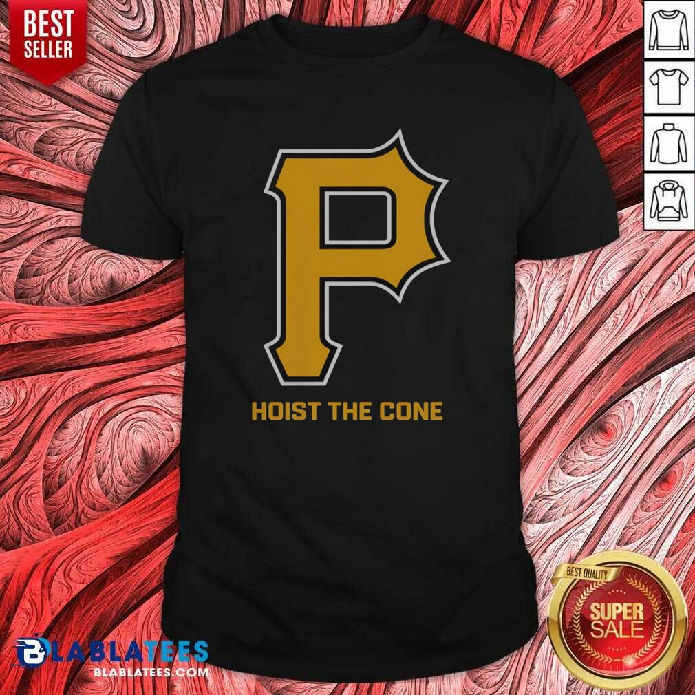 Original Top Pittsburgh Pirates Hoist The Cone Major League Baseball MLB Shirt