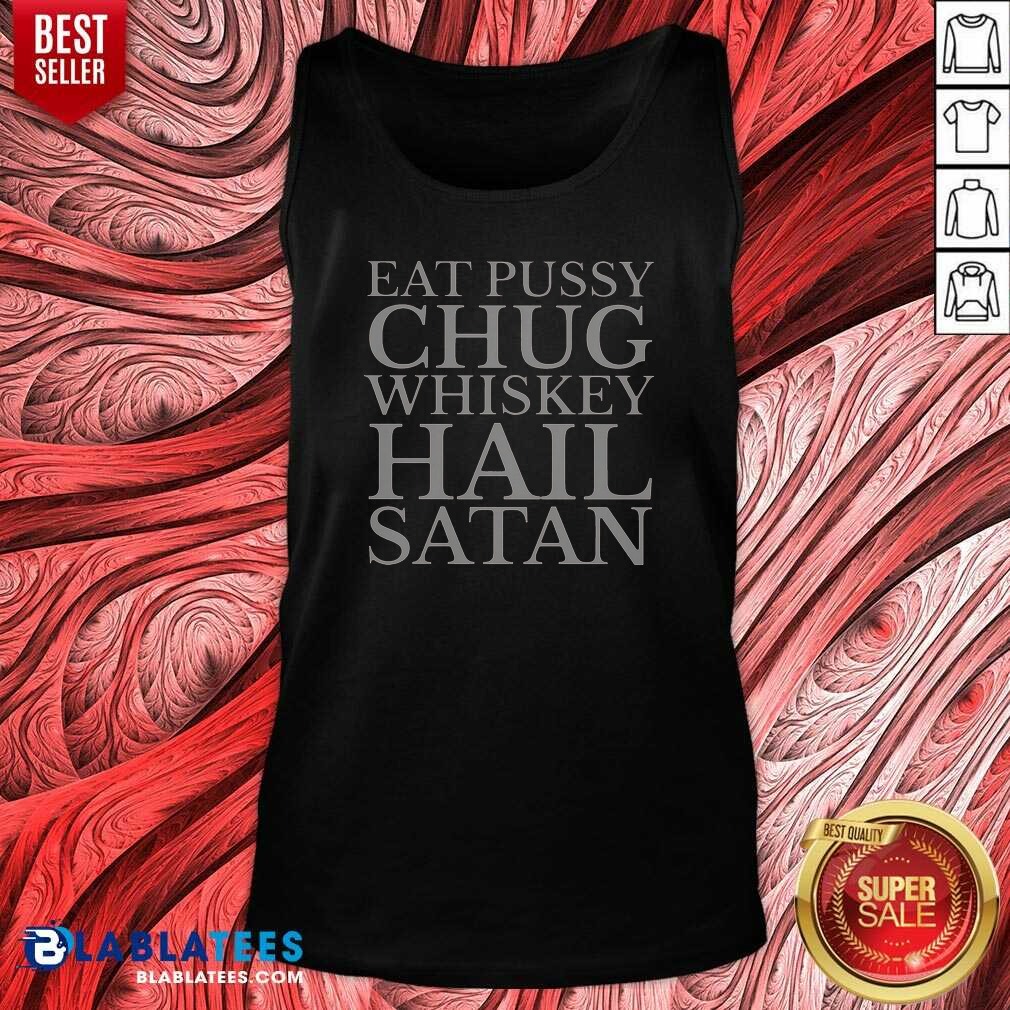 Original Top Punk Rock Eat Pussy Chug Whiskey Hail Satan Guitarist Shirt - Image 4