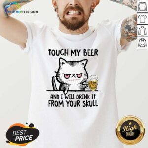 Alternative view of Original Touch My Beer And I Will Drink It From Your Skull Cat Shirt