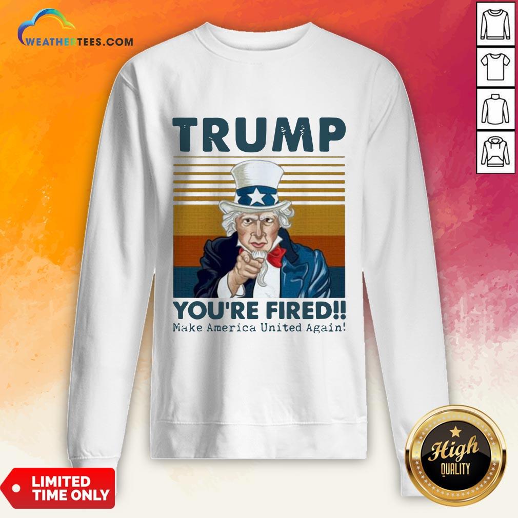 Original Trump You’re Fired Make America United Again Vintage Retro Shirt - Image 4