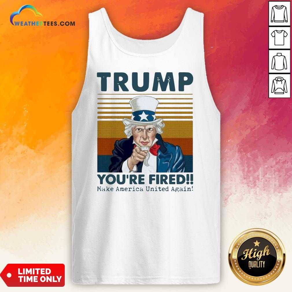 Original Trump You’re Fired Make America United Again Vintage Retro Shirt - Image 3