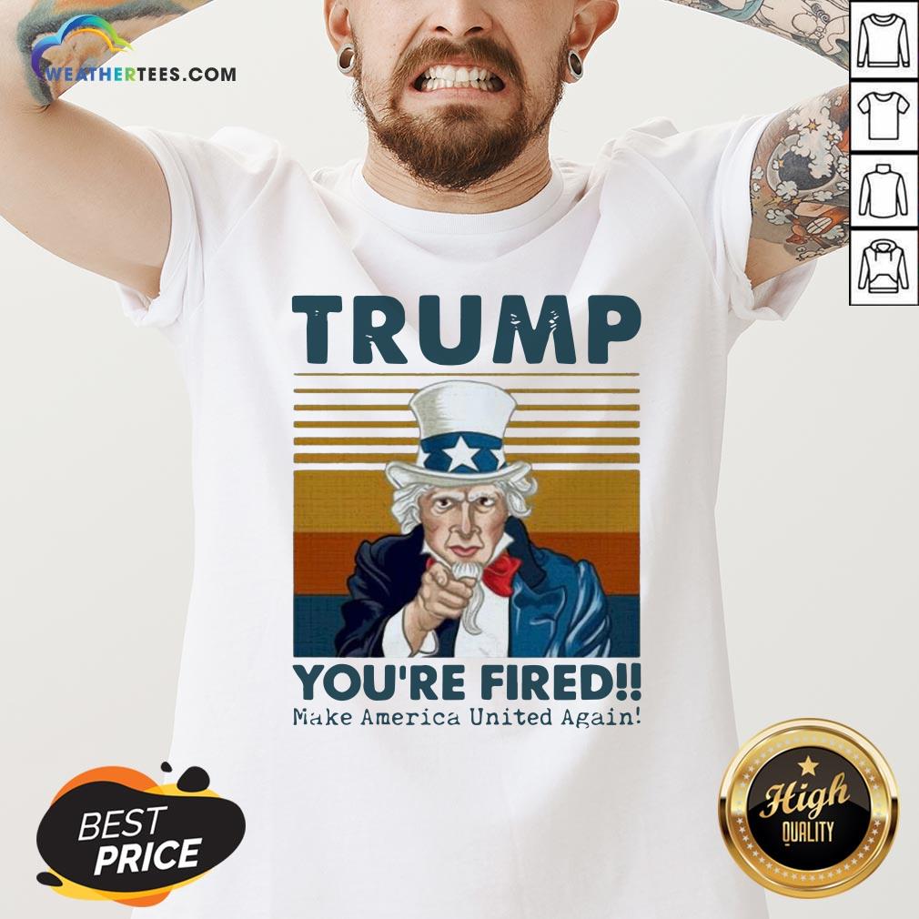 Original Trump You’re Fired Make America United Again Vintage Retro Shirt - Image 2