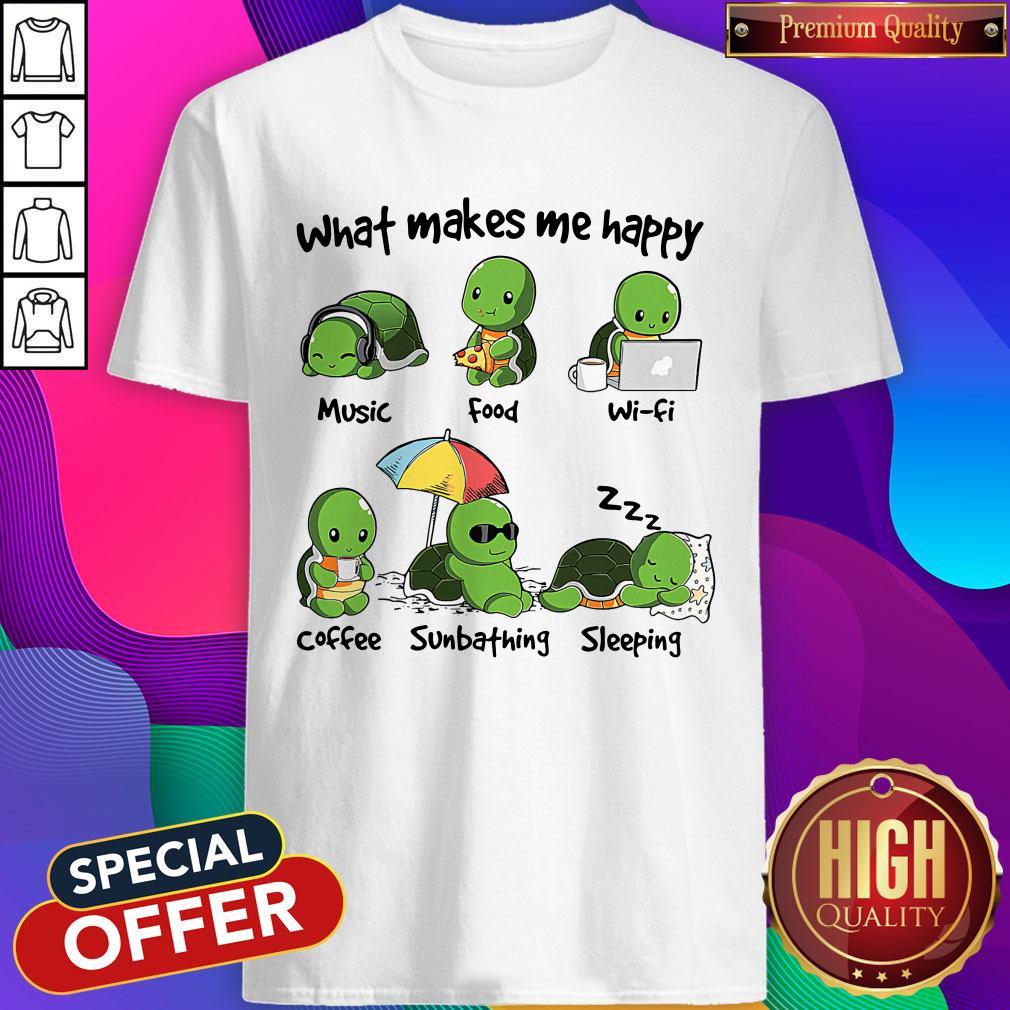 Original Turtle What Make Me Happy Music Food Wifi Shirt